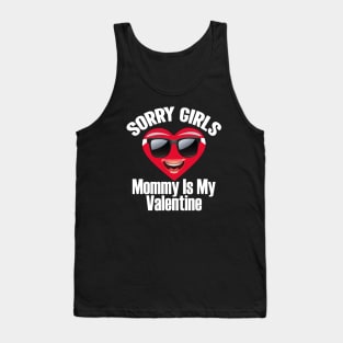 Sorry Girls Mommy Is My Valentine Tank Top